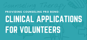 Providing Counseling Pro Bono: Clinical Applications for Volunteers @ Online continuing education workshop